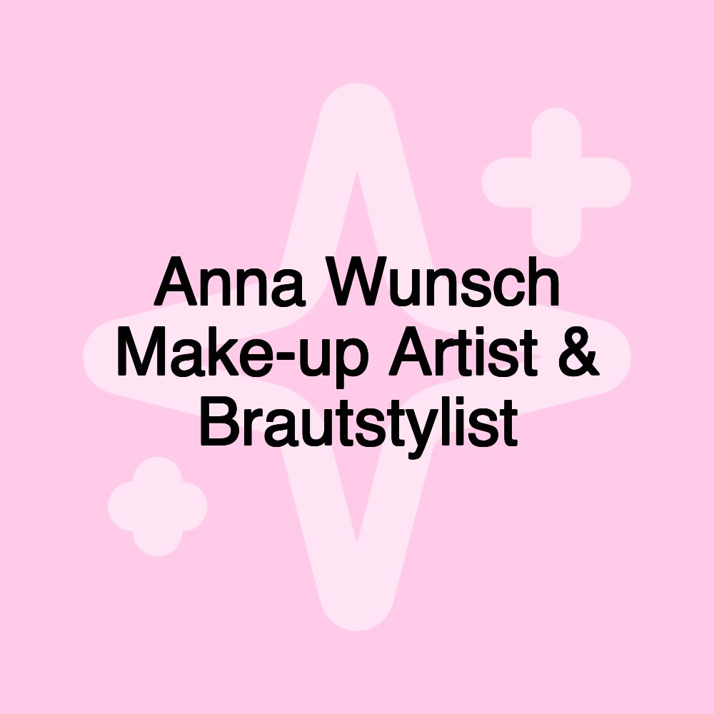 Anna Wunsch Make-up Artist & Brautstylist