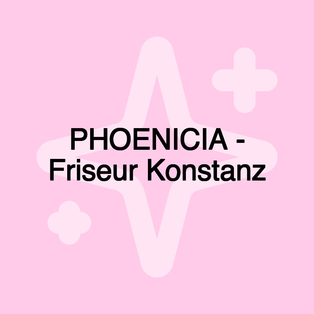 PHOENICIA - Friseur Konstanz