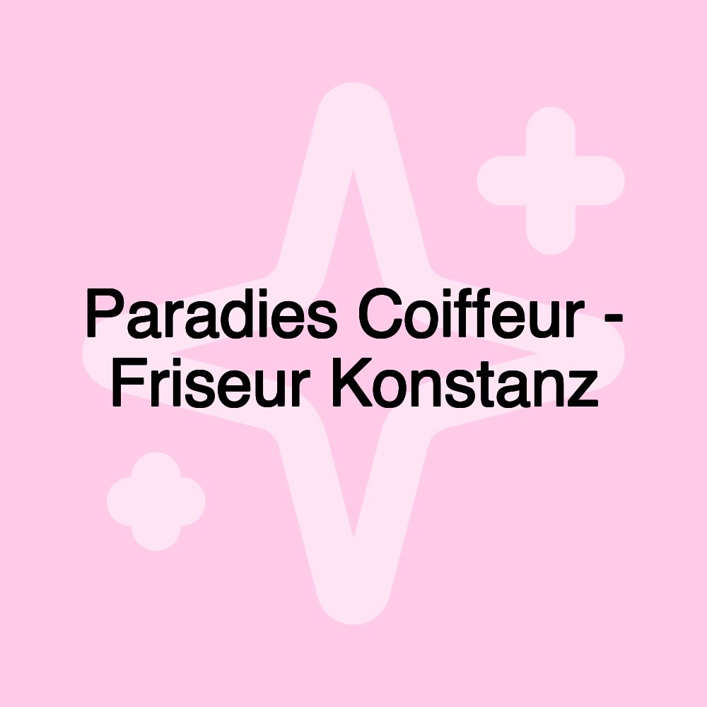 Paradies Coiffeur - Friseur Konstanz