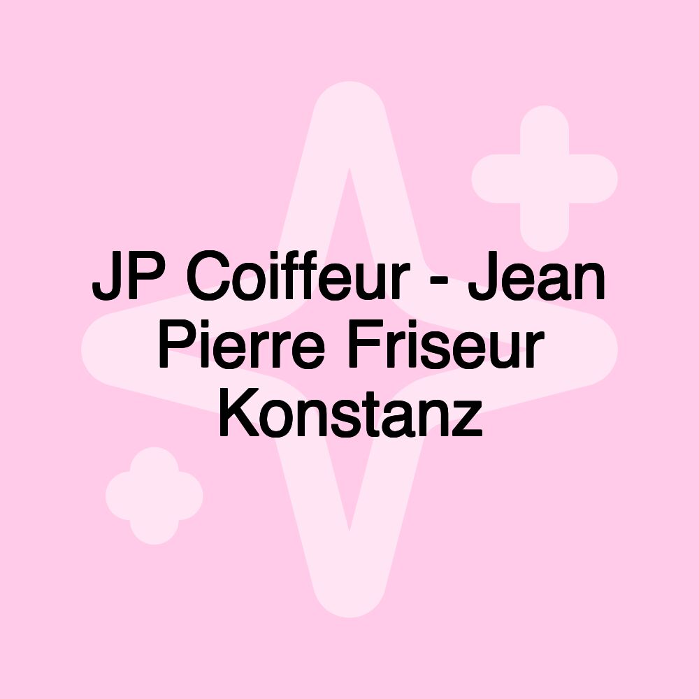 JP Coiffeur - Jean Pierre Friseur Konstanz