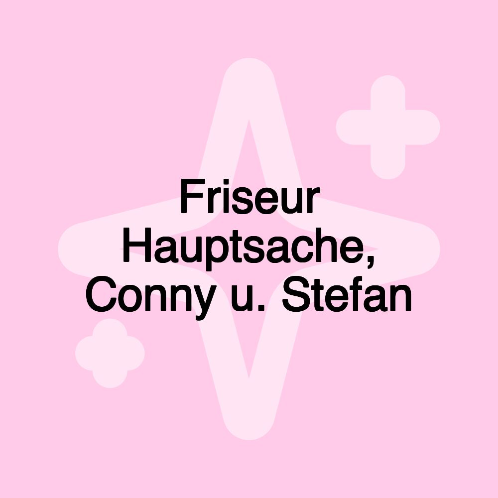 Friseur Hauptsache, Conny u. Stefan