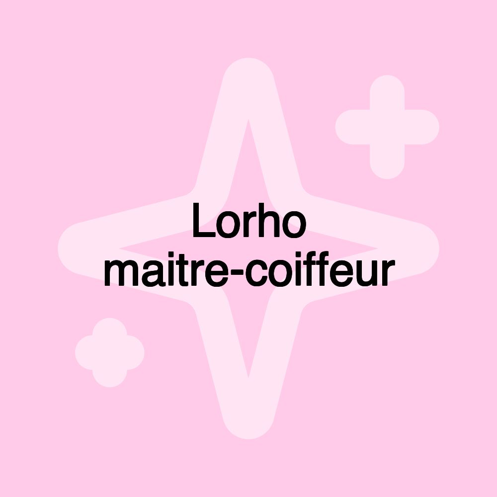 Lorho maitre-coiffeur