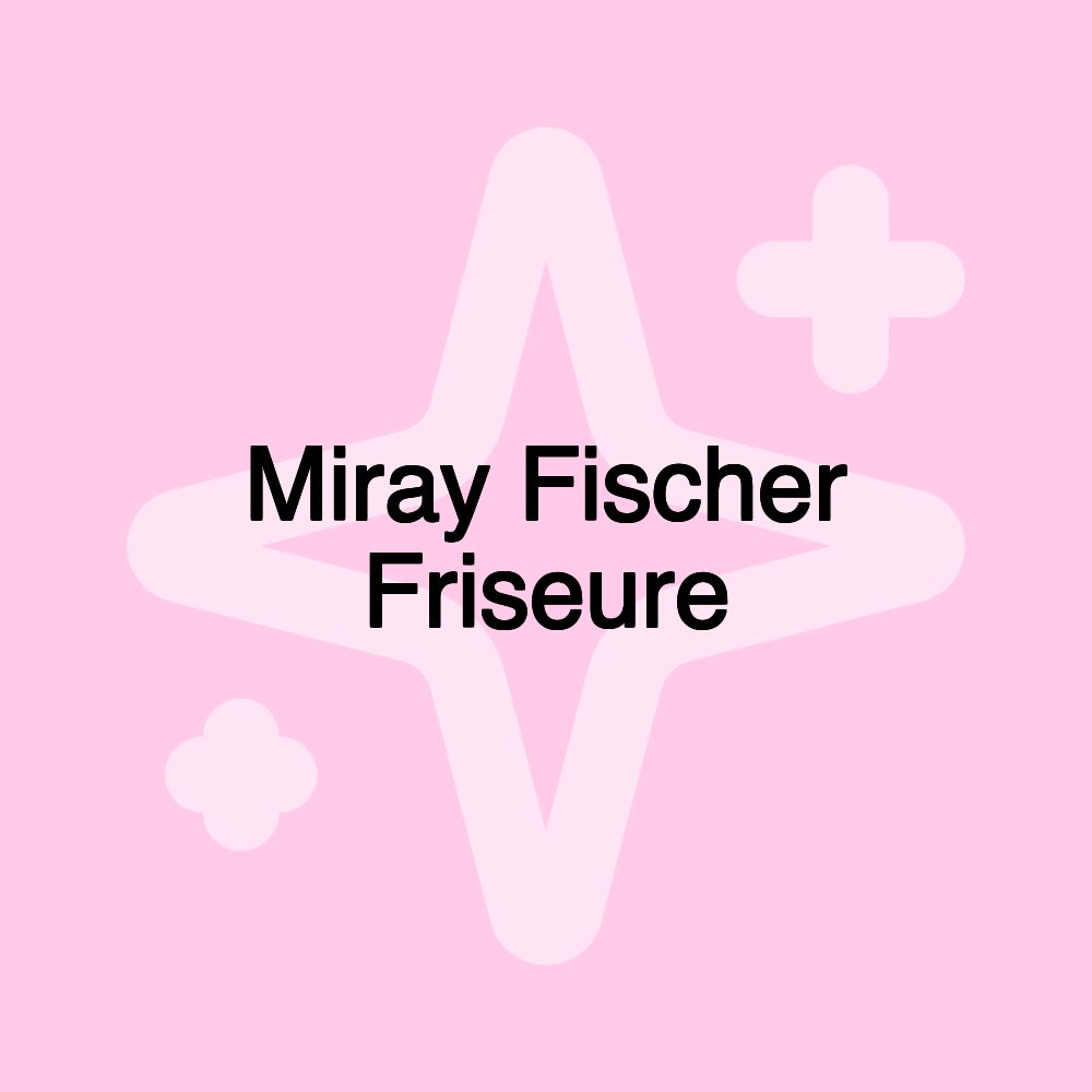 Miray Fischer Friseure