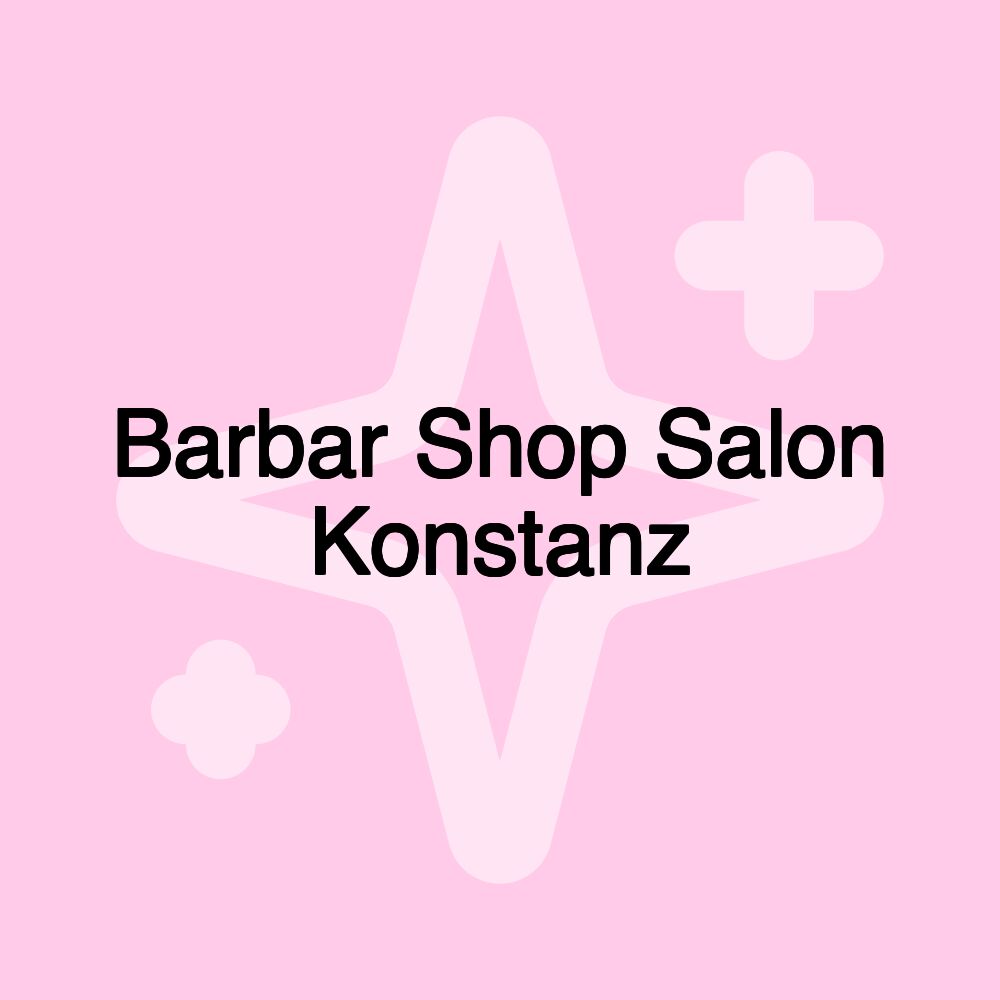 Barbar Shop Salon Konstanz