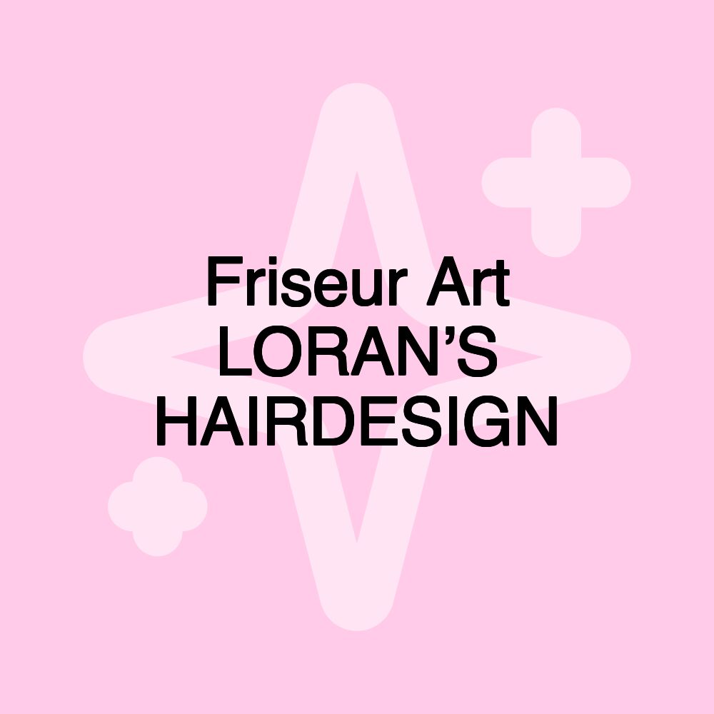 Friseur Art LORAN’S HAIRDESIGN