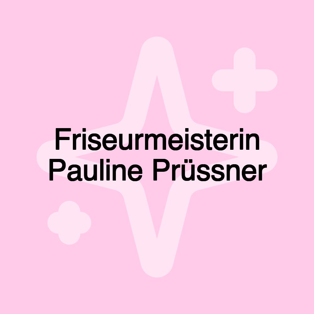 Friseurmeisterin Pauline Prüssner