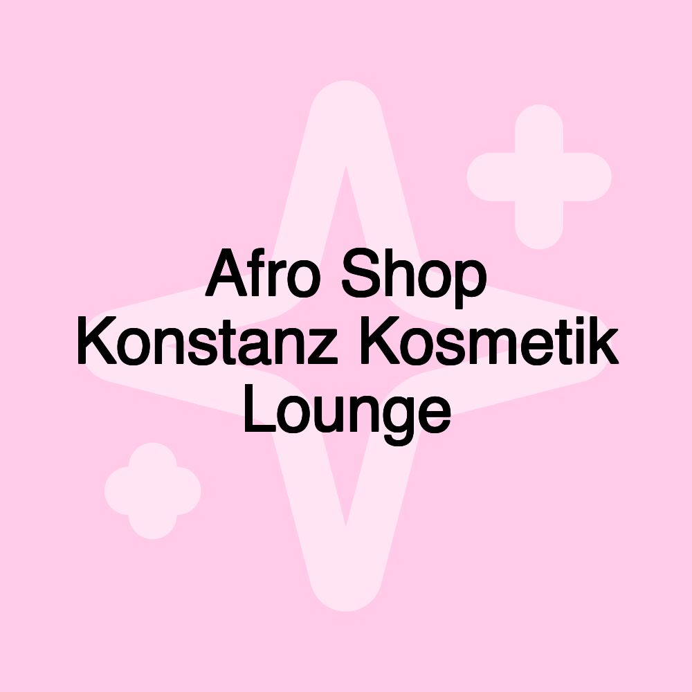 Afro Shop Konstanz Kosmetik Lounge