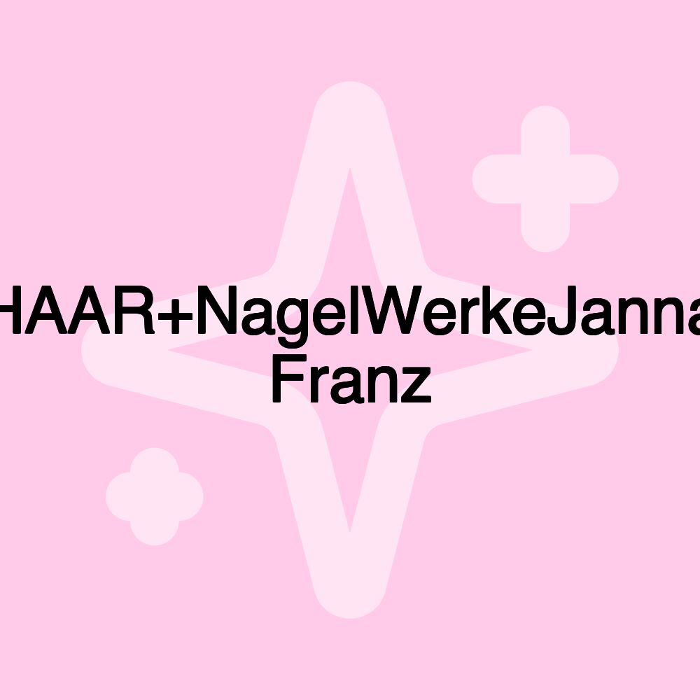 HAAR+NagelWerkeJanna Franz