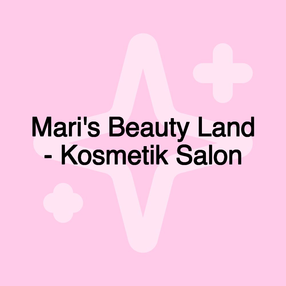 Mari's Beauty Land - Kosmetik Salon