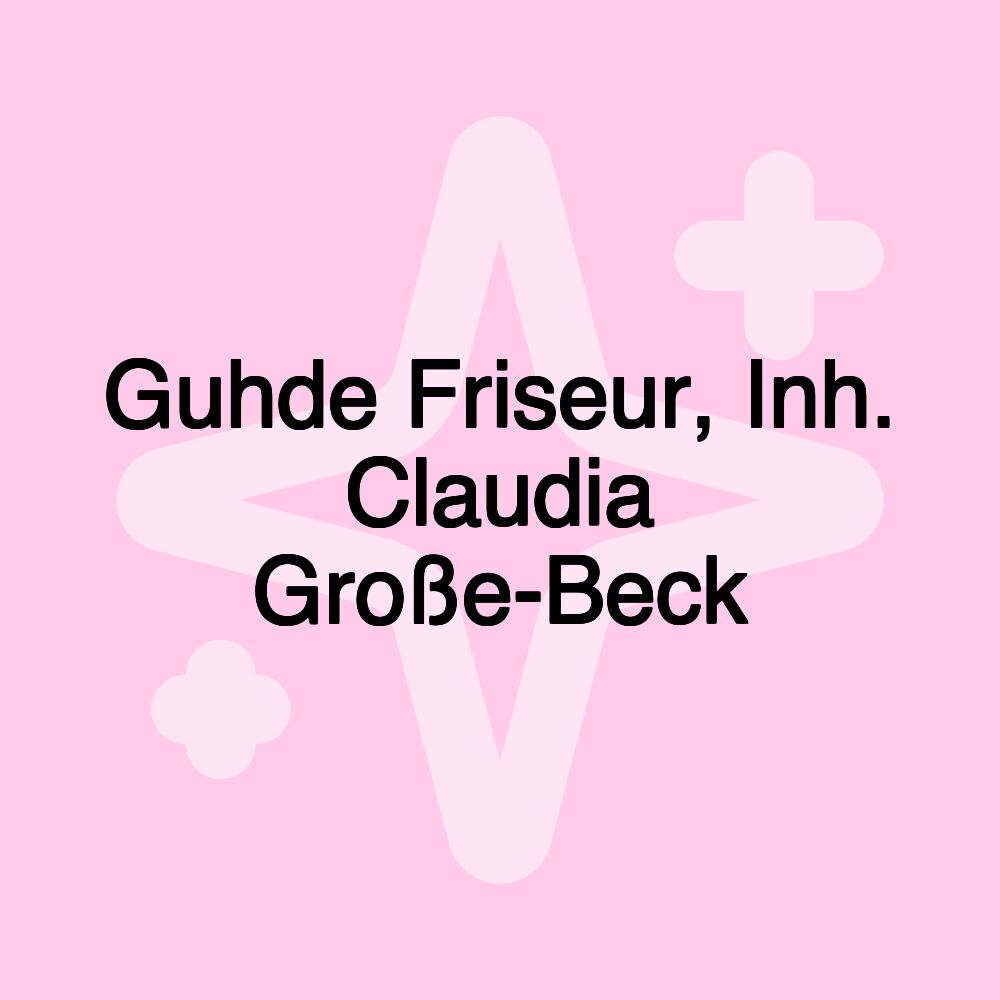 Guhde Friseur, Inh. Claudia Große-Beck