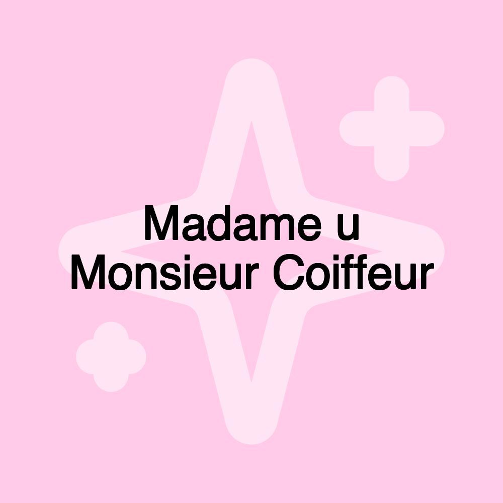 Madame u Monsieur Coiffeur