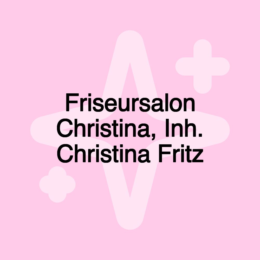 Friseursalon Christina, Inh. Christina Fritz