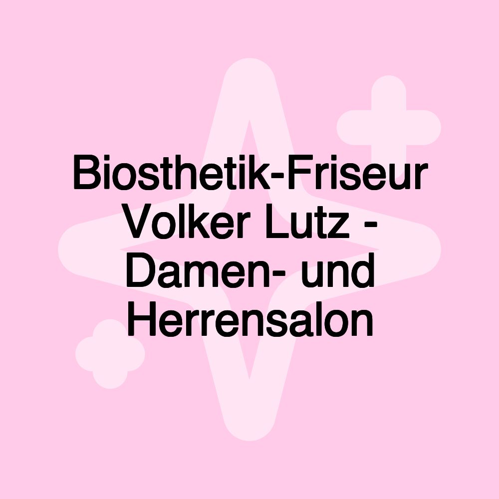 Biosthetik-Friseur Volker Lutz - Damen- und Herrensalon