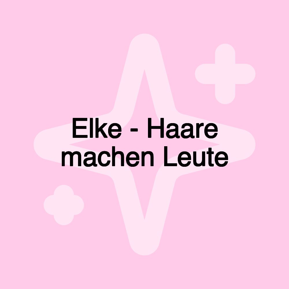 Elke - Haare machen Leute