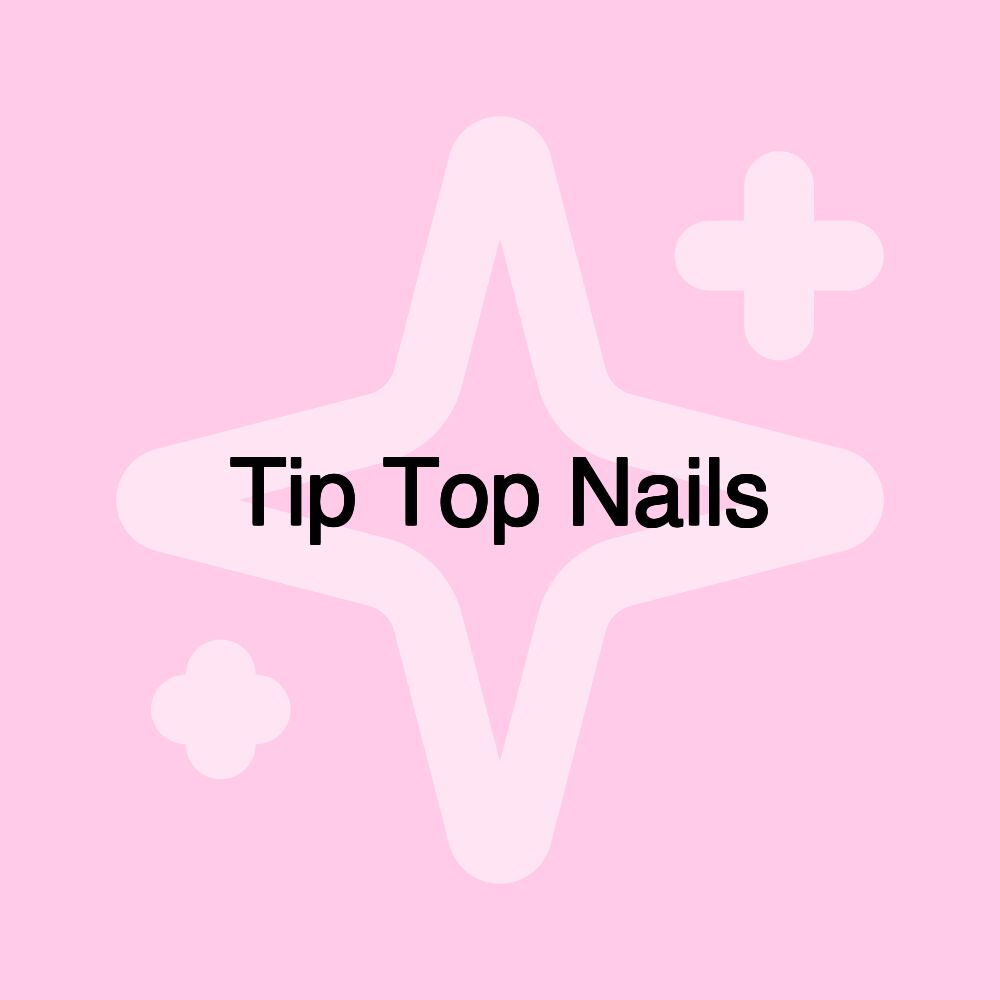 Tip Top Nails