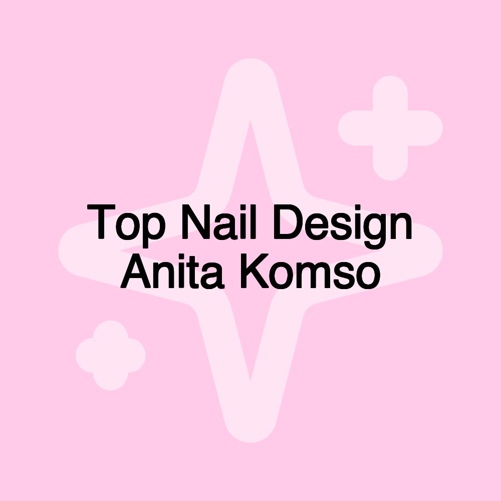 Top Nail Design Anita Komso