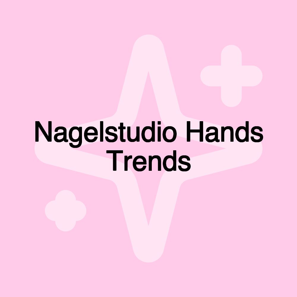 Nagelstudio Hands Trends