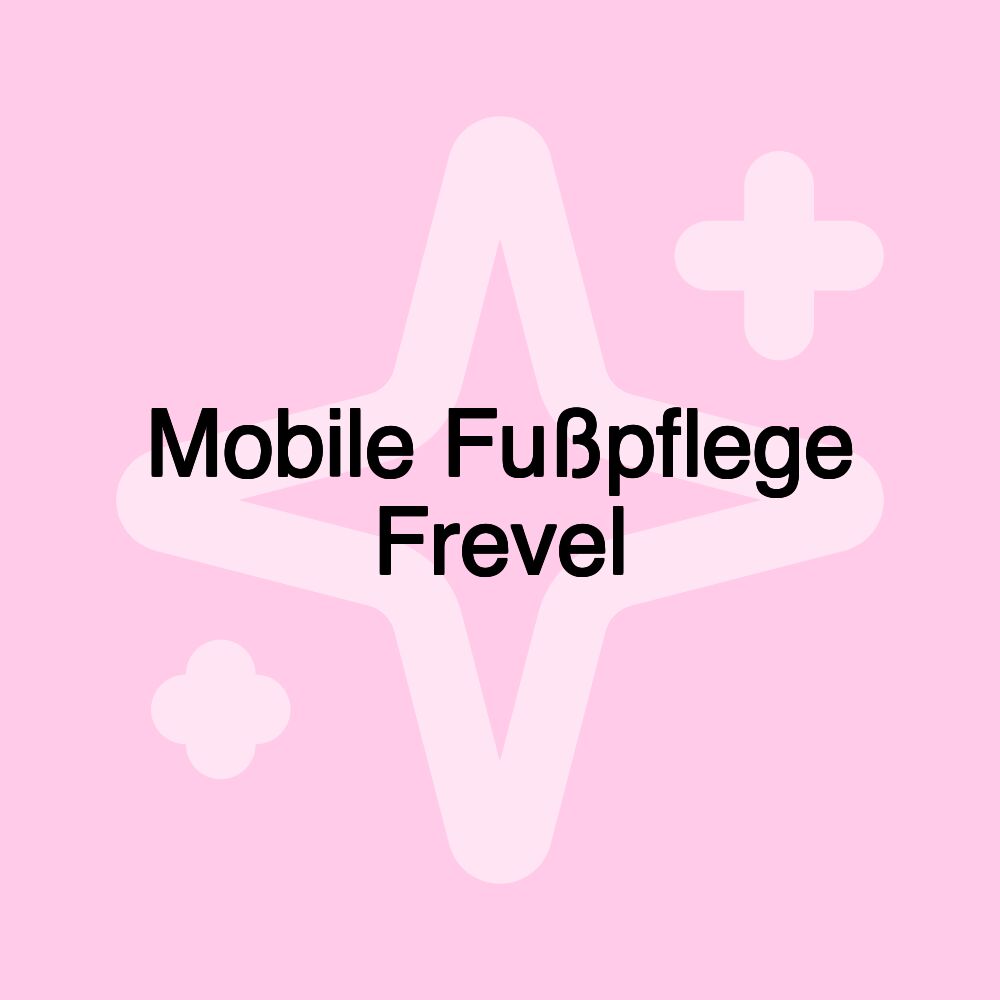 Mobile Fußpflege Frevel