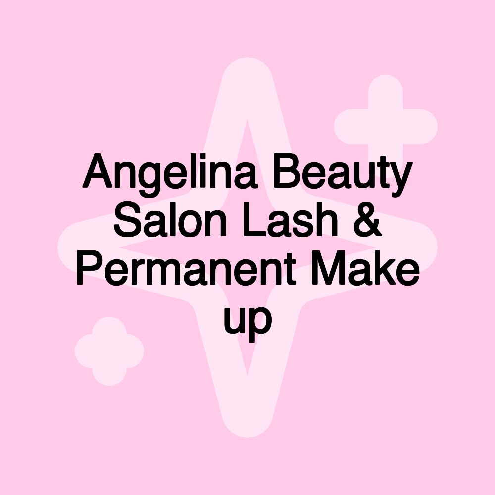 Angelina Beauty Salon Lash & Permanent Make up