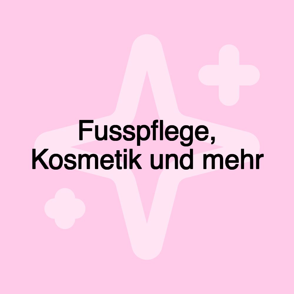 Fusspflege, Kosmetik und mehr