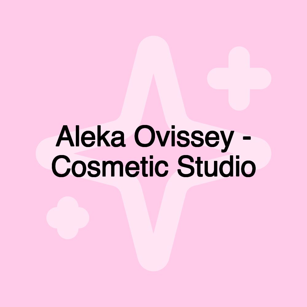 Aleka Ovissey - Cosmetic Studio