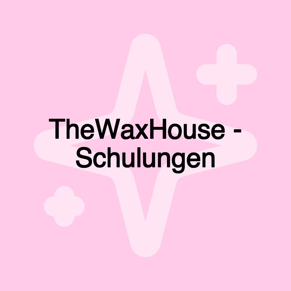 TheWaxHouse - Schulungen