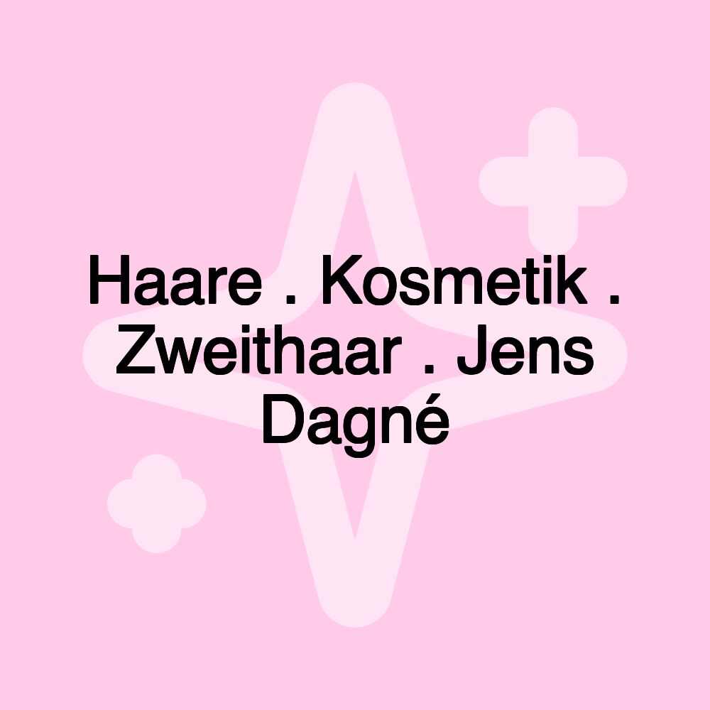 Haare . Kosmetik . Zweithaar . Jens Dagné