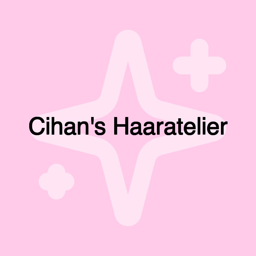 Cihan's Haaratelier