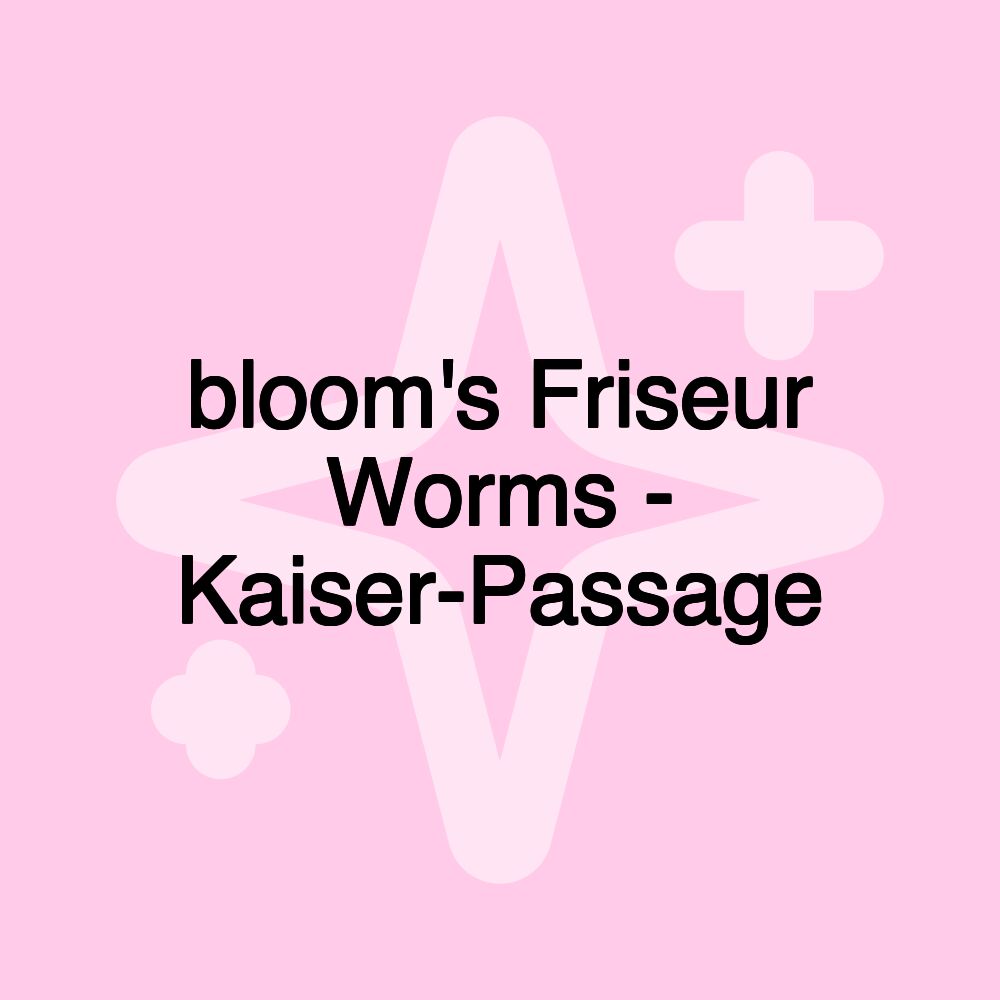 bloom's Friseur Worms - Kaiser-Passage