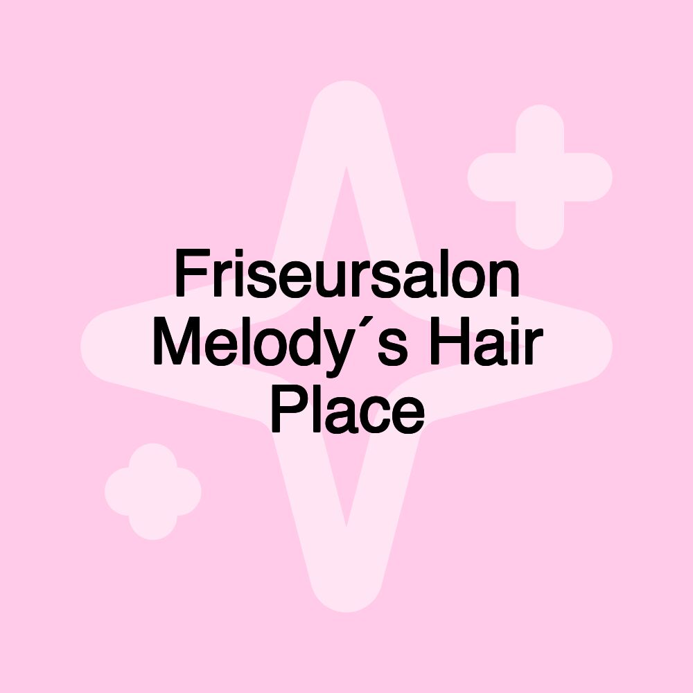 Friseursalon Melody´s Hair Place