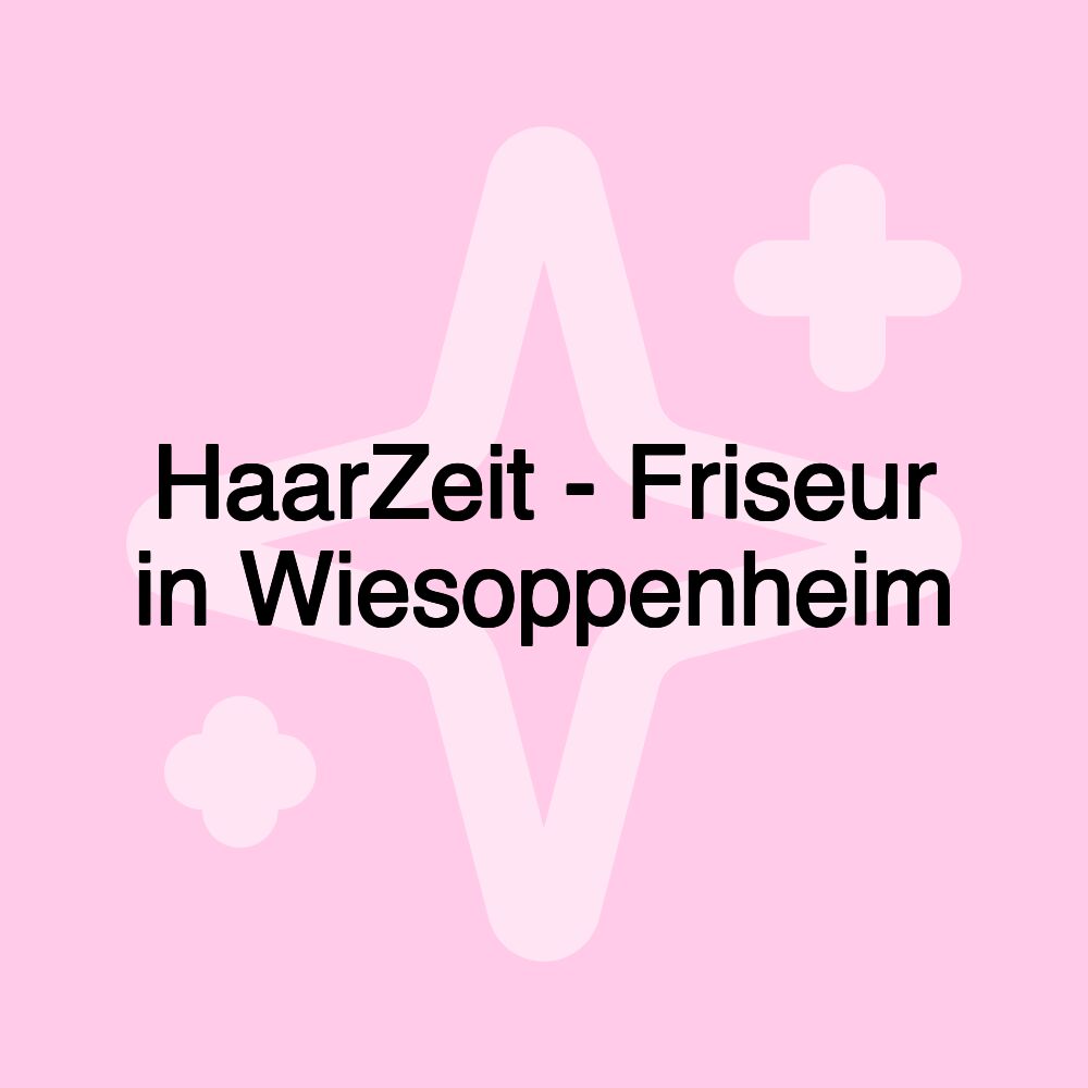 HaarZeit - Friseur in Wiesoppenheim