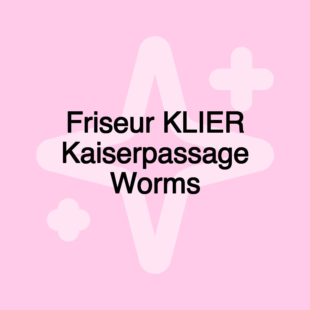 Friseur KLIER Kaiserpassage Worms