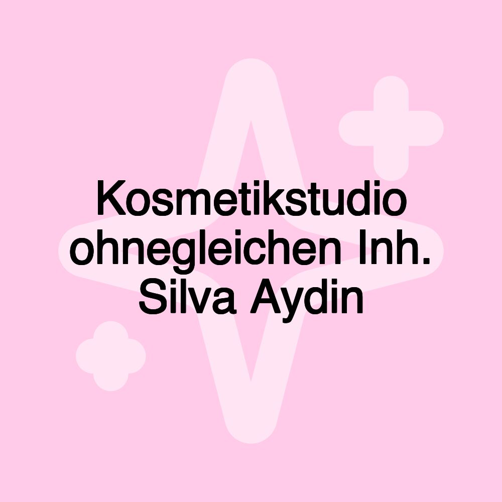 Kosmetikstudio ohnegleichen Inh. Silva Aydin