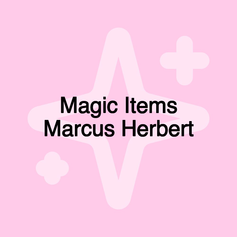 Magic Items Marcus Herbert