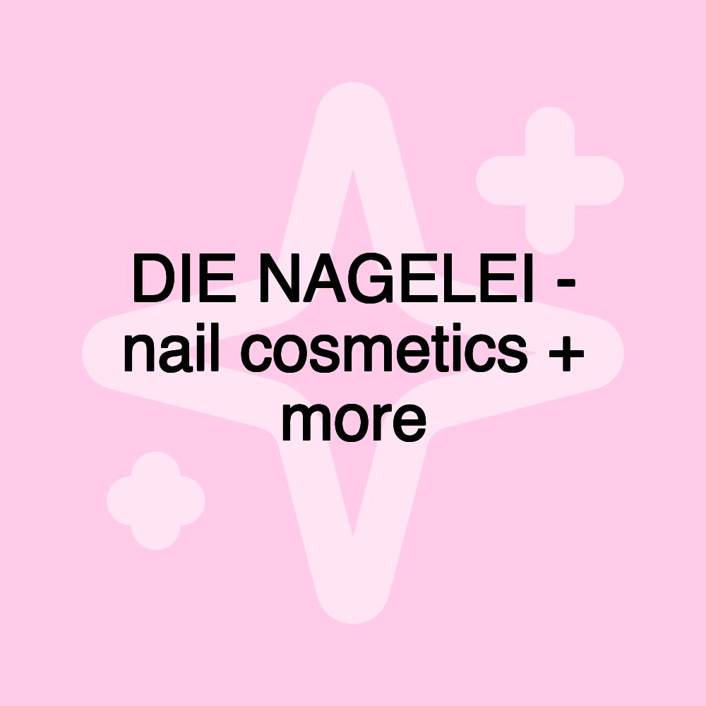 DIE NAGELEI - nail cosmetics + more