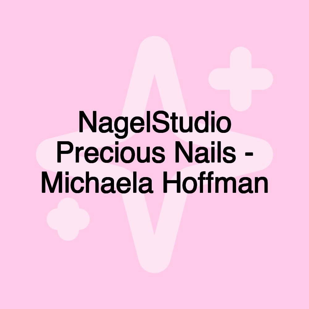 NagelStudio Precious Nails - Michaela Hoffman