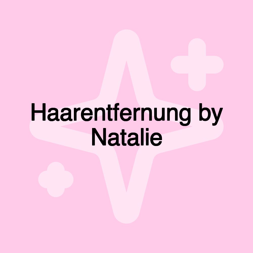 Haarentfernung by Natalie