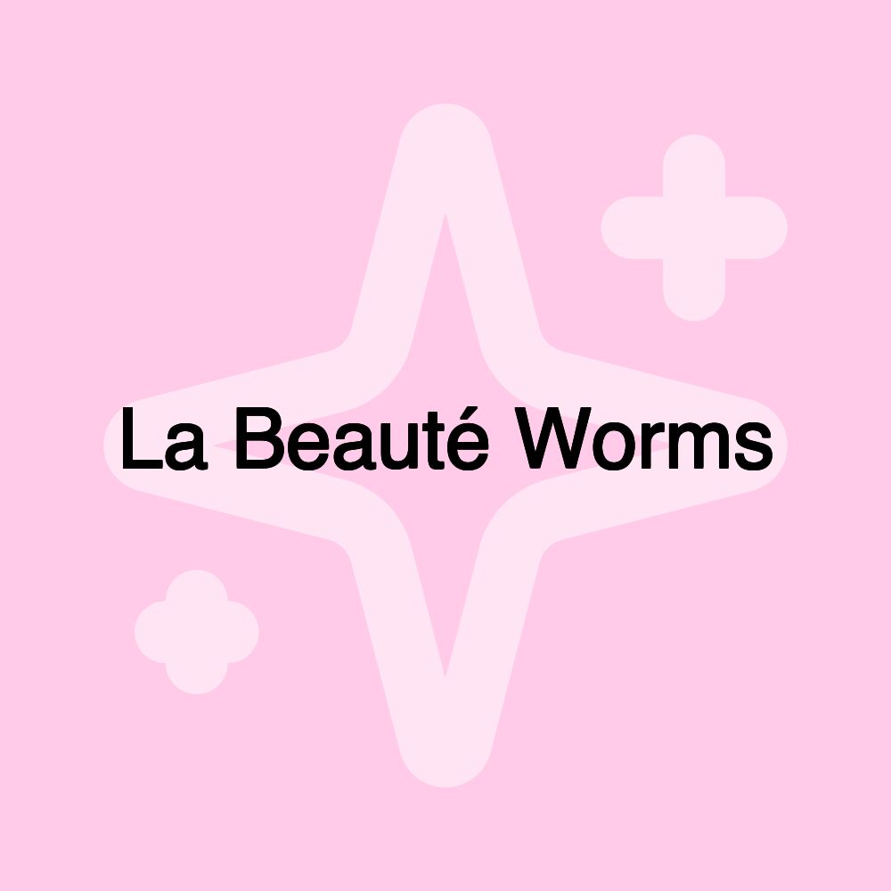 La Beauté Worms