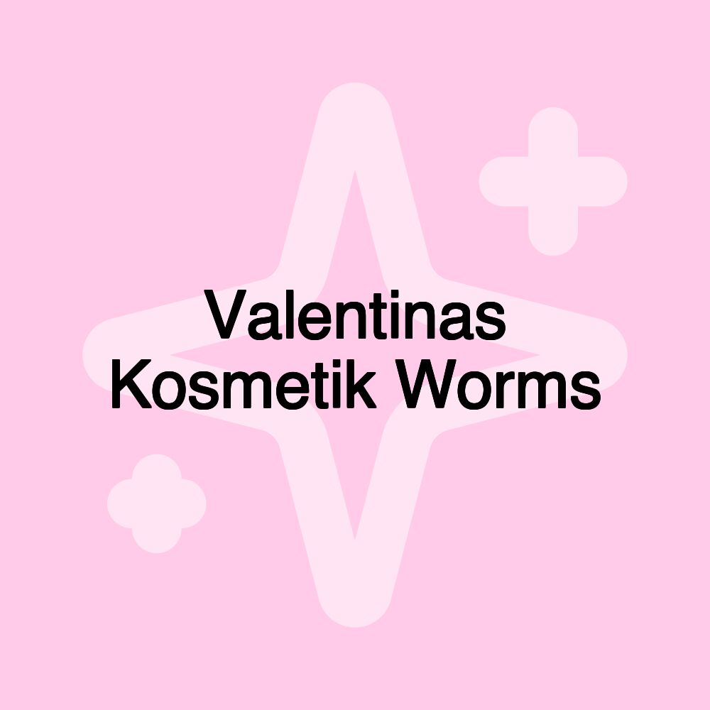 Valentinas Kosmetik Worms