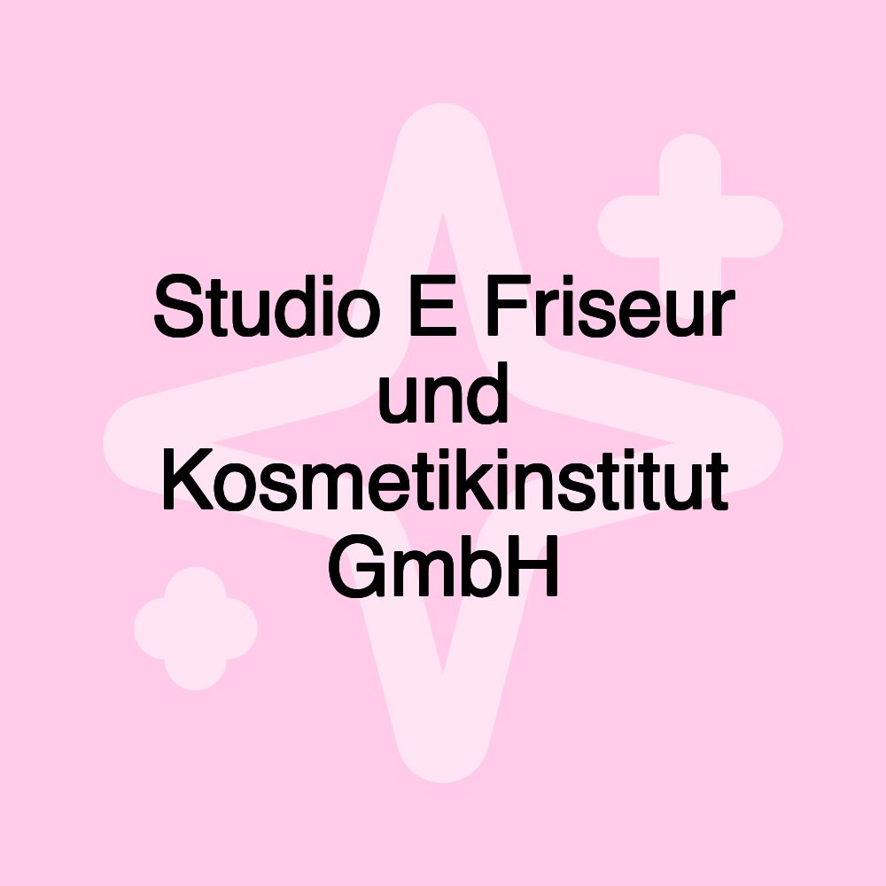 Studio E Friseur und Kosmetikinstitut GmbH