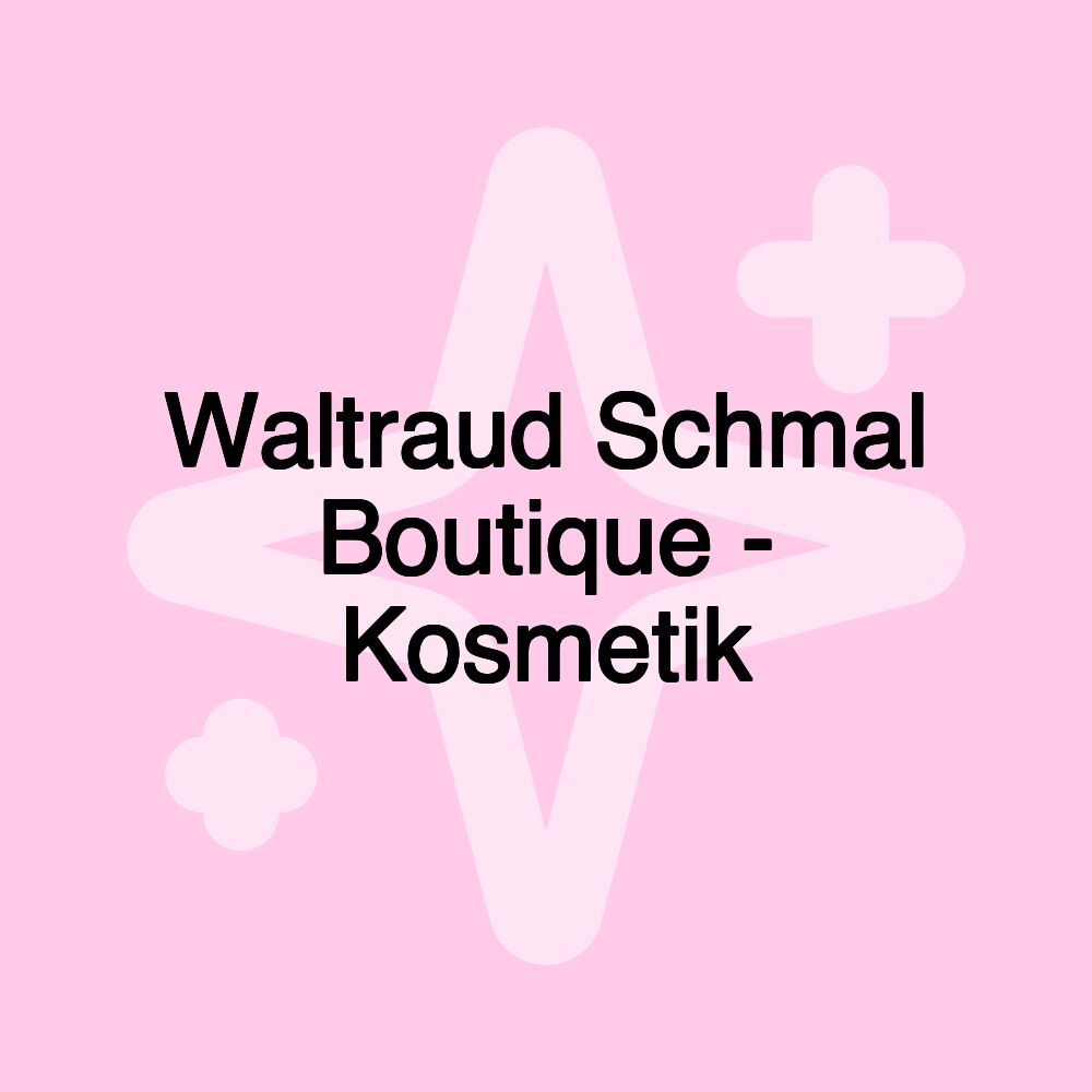 Waltraud Schmal Boutique - Kosmetik