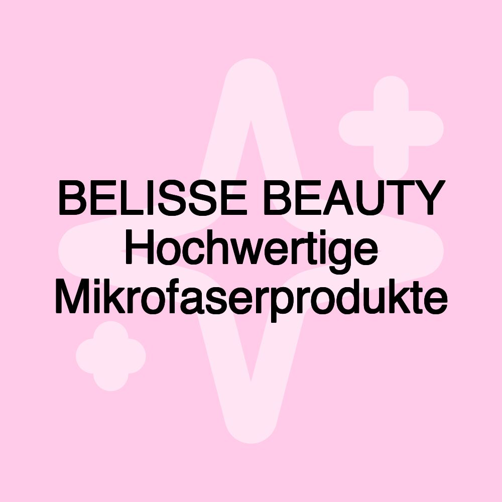 BELISSE BEAUTY Hochwertige Mikrofaserprodukte