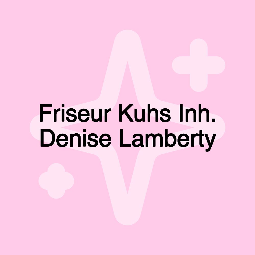 Friseur Kuhs Inh. Denise Lamberty