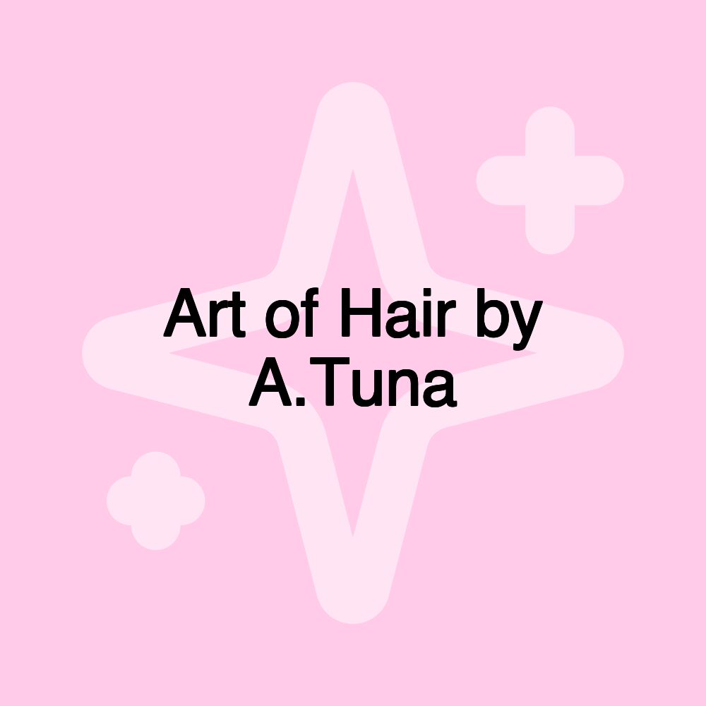 Art of Hair by A.Tuna