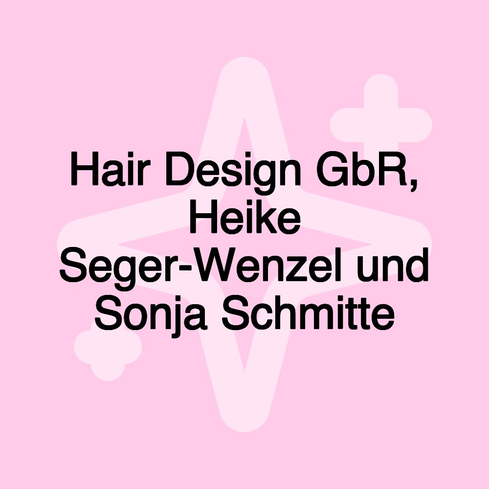 Hair Design GbR, Heike Seger-Wenzel und Sonja Schmitte