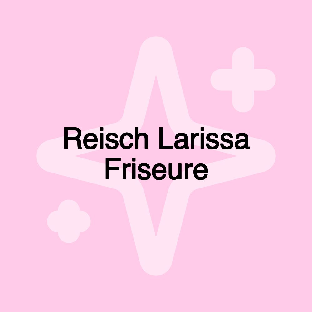 Reisch Larissa Friseure