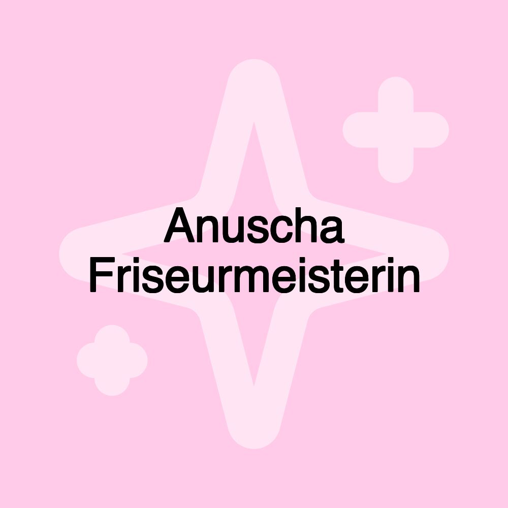 Anuscha Friseurmeisterin