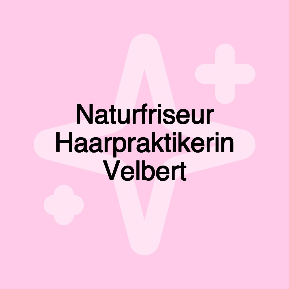 Naturfriseur Haarpraktikerin Velbert