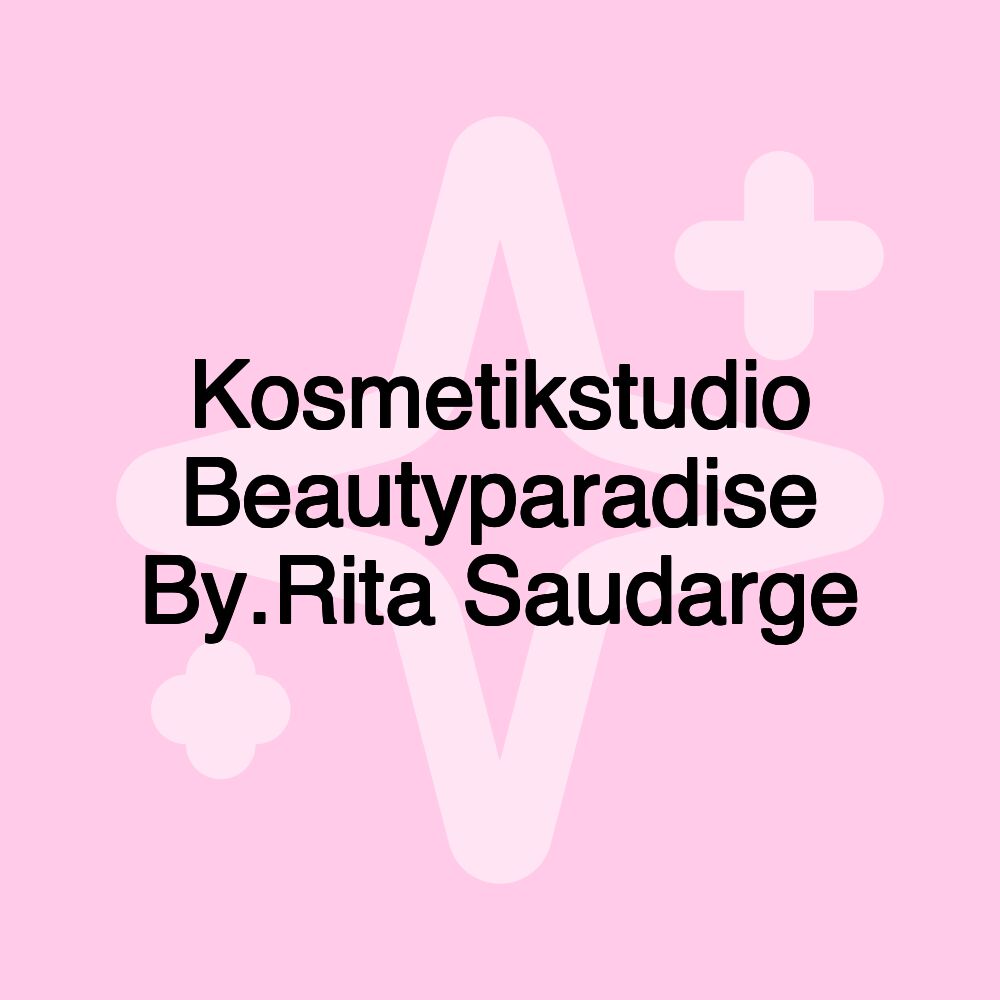 Kosmetikstudio Beautyparadise By.Rita Saudarge