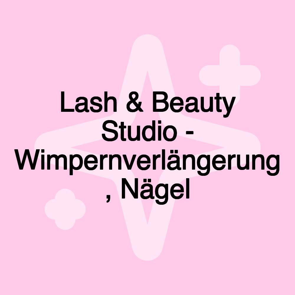 Lash & Beauty Studio - Wimpernverlängerung , Nägel